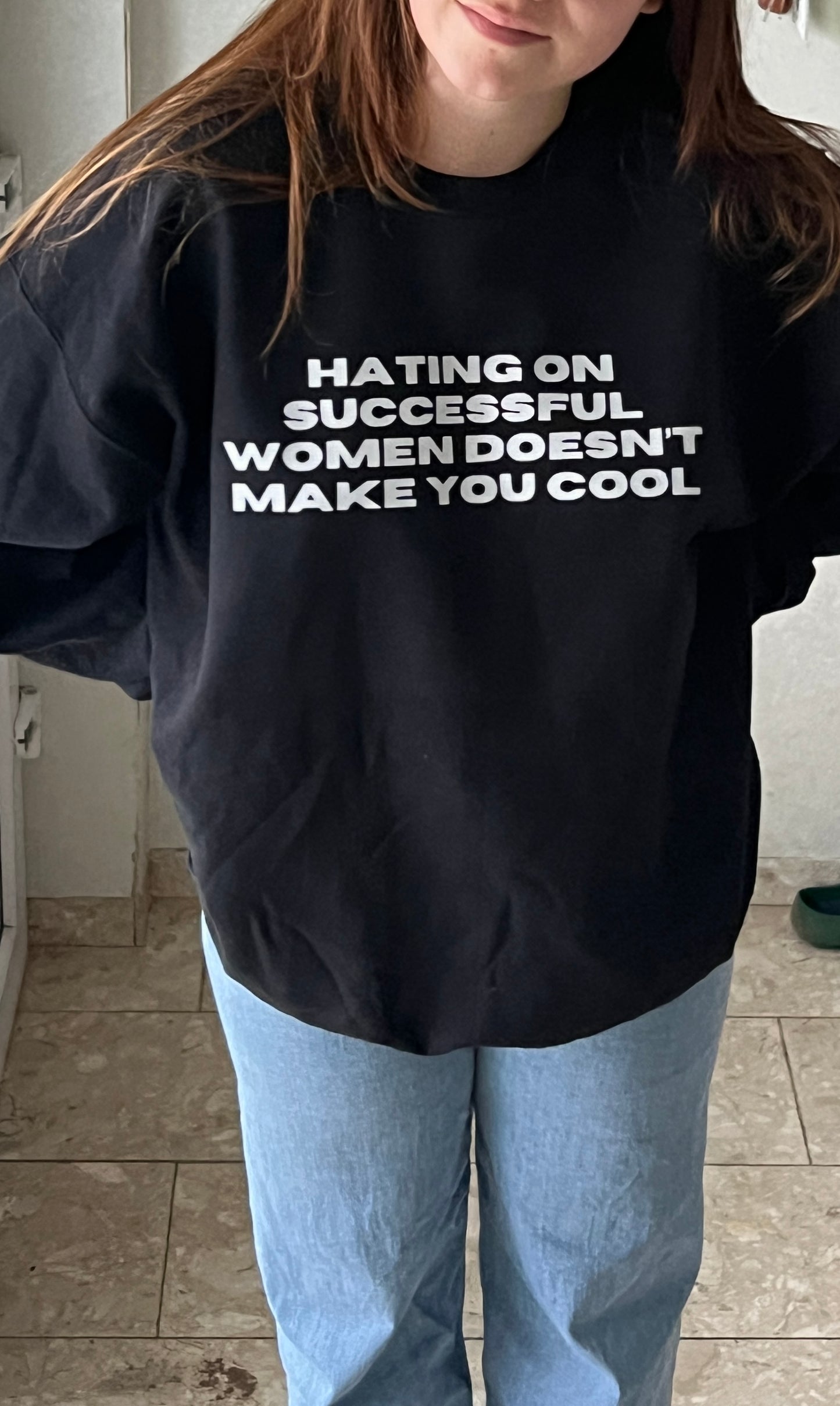 hating sucessful women doesn't make you cool/feminist sweater